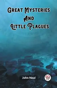 Great Mysteries And Little Plagues - Neal John