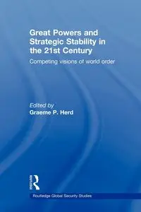 Great Powers and Strategic Stability in the 21st Century - Herd Graeme P.