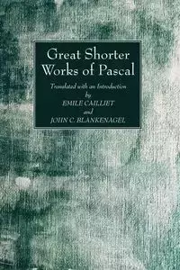 Great Shorter Works of Pascal - Pascal Blaise