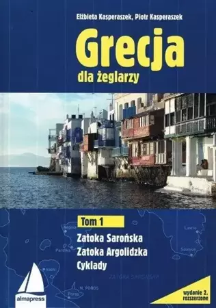Grecja dla żeglarzy T.1 Zatoka Sarońska... - Piotr Kasperaszek, Elżbieta Kasperaszek