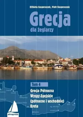 Grecja dla żeglarzy T.4 - Piotr Kasperaszek, Elżbieta Kasperaszek