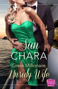 Greek Millionaire, Unruly Wife - Chara Sun