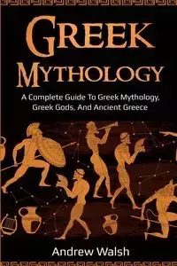 Greek Mythology - Andrew Walsh