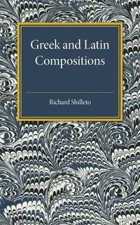 Greek and Latin Compositions - Richard Shilleto