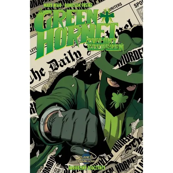 Green Hornet Zielony szerszeń Tom 2 Narodziny złoczyńcy - MARK WAID, FREIRE RONILSON