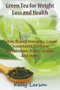 Green Tea for Weight Loss - Kelly Larson