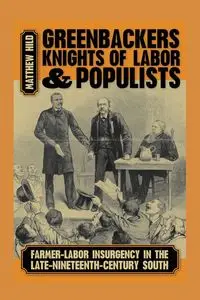 Greenbackers, Knights of Labor, and Populists - Matthew Hild