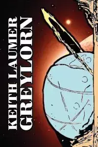 Greylorn by Keith Laumer, Science Fiction, Adventure, Fantasy, Space Opera - Keith Laumer