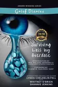 Grief Diaries Surviving Loss by Overdose - Lynda Cheldelin Fell
