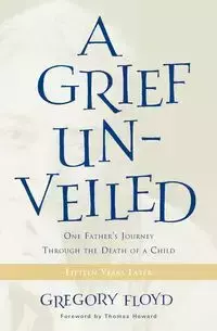 Grief Unveiled - Floyd Gregory