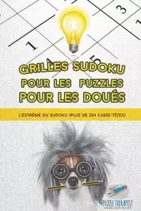 Grilles Sudoku pour les puzzles pour les doués | L'extrême du Sudoku (plus de 204 casse-têtes) - Puzzle Therapist