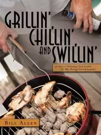Grillin', Chillin', and Swillin' - Allen Bill