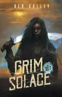 Grim Solace - Ben Galley