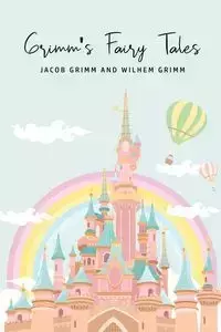 Grimm's Fairy Tales - Grimm Wilhem