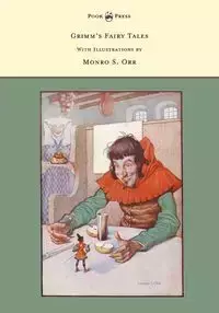 Grimm's Fairy Tales - With Illustrations by Monro S. Orr - Brothers Grimm