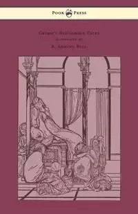 Grimm's Household Tales - Edited and Partly Translated Anew by Marian Edwardes - Illustrated by R. Anning Bell - Grimm Brothers