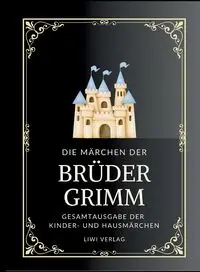 Grimms Märchen. Gesamtausgabe - Jacob Grimm