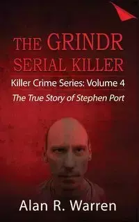 Grindr Serial Killier; The True Story of Serial Killer Stephen Port - Warren Alan  R