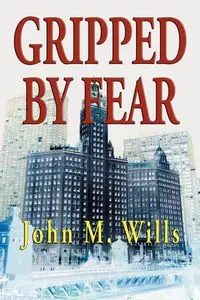 Gripped by Fear - Wills John M.