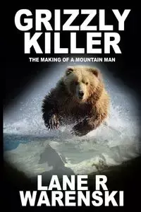 Grizzly Killer - Lane Warenski R