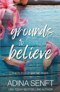 Grounds to Believe - Adina Senft