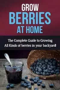 Grow Berries At Home - Ryan Steve