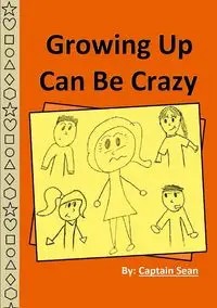 Growing Up Can Be Crazy - Sean Captain