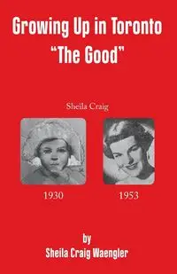 Growing Up in Toronto "The Good" - Craig Sheila Waengler