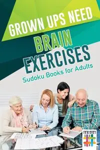 Grown Ups Need Brain Exercises | Sudoku Books for Adults - Senor Sudoku