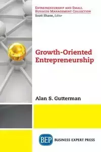 Growth-Oriented Entrepreneurship - Alan S. Gutterman