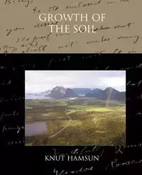 Growth of the Soil - Hamsun Knut