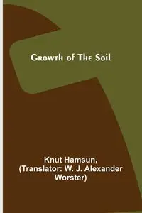 Growth of the Soil - Hamsun Knut