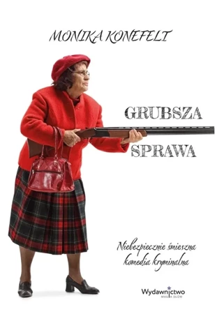 Grubsza sprawa - Monika Konefelt