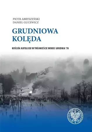 Grudniowa kolęda. Kościół katolicki... - Piotr Abryszeński, Daniel Gucewicz