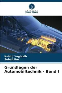 Grundlagen der Automobiltechnik - Band I - Yugbodh Kshitij