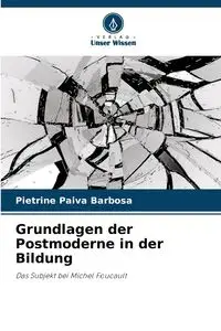 Grundlagen der Postmoderne in der Bildung - Paiva Barbosa Pietrine