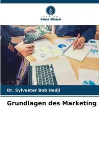 Grundlagen des Marketing - Sylvester Bob Hadji Dr.