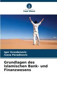 Grundlagen des islamischen Bank- und Finanzwesens - Igor Gvozdanovic