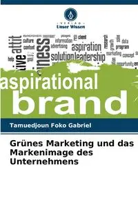 Grünes Marketing und das Markenimage des Unternehmens - Gabriel Tamuedjoun Foko