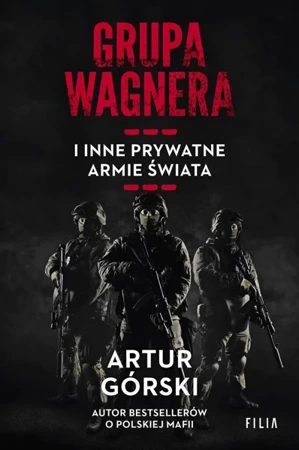 Grupa Wagnera i inne prywatne armie świata - Artur Górski