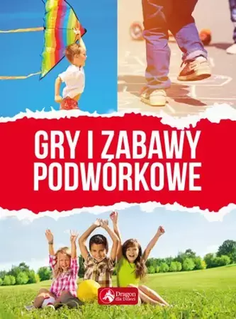 Gry i zabawy podwórkowe - Opracowanie zbiorowe