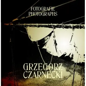 Grzegorz Czarnecki Fotografie - GRZEGORZ CZARNECKI