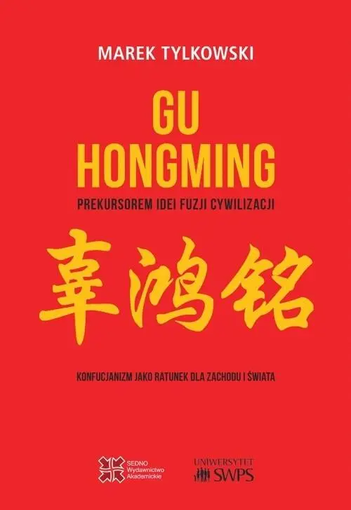 Gu Hongming prekursorem idei fuzji cywilizacji - Marek Tylkowski