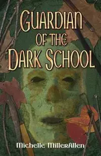 Guardian of the Dark School - Michelle Millerallen