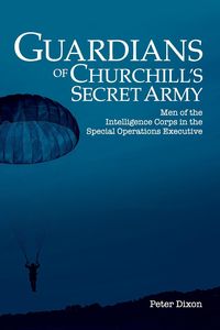 Guardians of Churchill's Secret Army - Peter Dixon