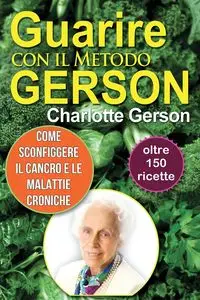 Guarire con il Metodo Gerson - Charlotte Gerson