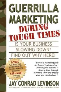 Guerrilla Marketing During Tough Times - Jay Conrad Levinson