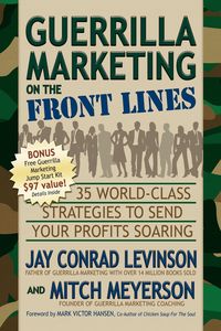 Guerrilla Marketing on the Front Lines - Jay Conrad Levinson