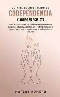 Guía de Recuperación de Codependencia y Abuso Narcisista - Marcos Romero