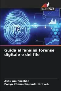 Guida all'analisi forense digitale e dei file - Aminnezhad Asou